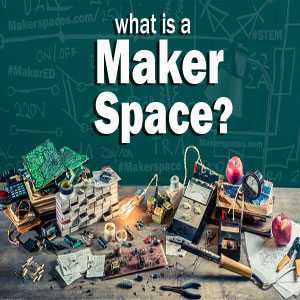 what is a makerspace